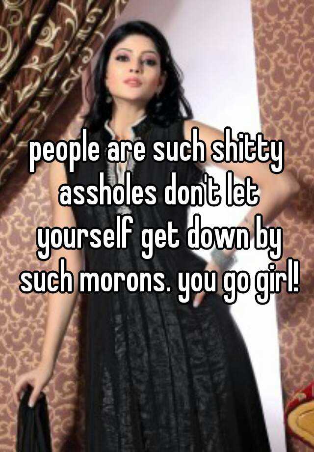 Girls with shitty assholes